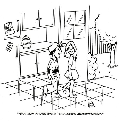"Yea, mom, knows everything...she's momnipotent."