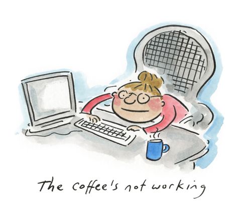 The coffee's not working.