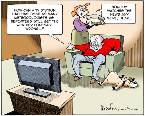 "How can a TV station that has twice as many meteorologists as reporters still get the weather forecast wrong...?"
