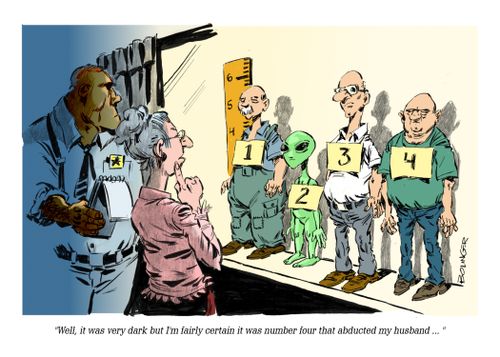 "Well, it was very dark but I'm fairly certain it was number four that abducted my husband..."