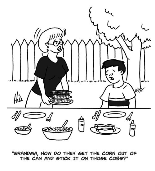 "Grandma, how do they get the corn out of the can and stick it on those cobs?"