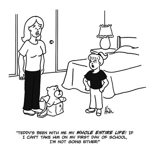 "Teddy's been with me my whole entire life! If I can't take him on my first day of school, I'm not going either!"