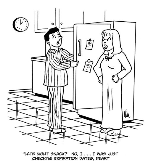 "Late night snack? No, I...I was just checking expiration dates, dear!"