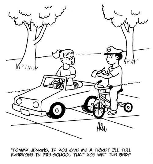"Tommy Jenkins, if you give me a ticket I'll tell everyone in pre-school that you wet the bed!"