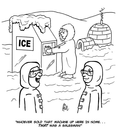 "Whoever sold that machine up here in Nome...that was a salesman!"