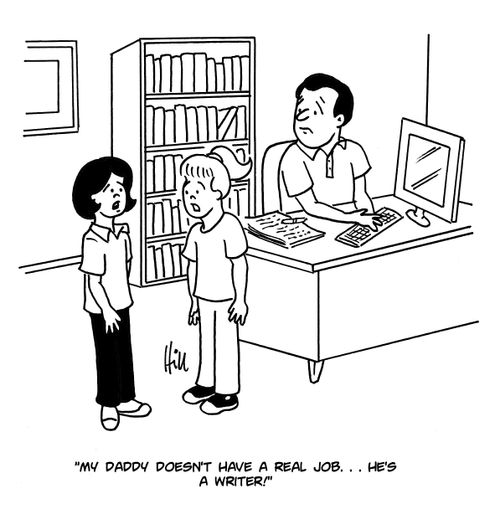 "My daddy doesn't have a real job...he's a writer!"