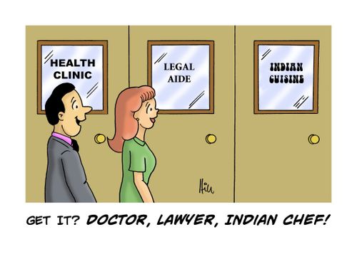 "Get it? Doctor, lawyer, Indian chef!"