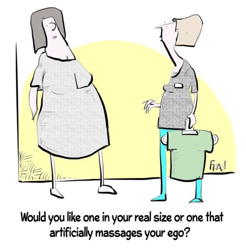 "Would you like your real size or one that artificially inflates your ego?"