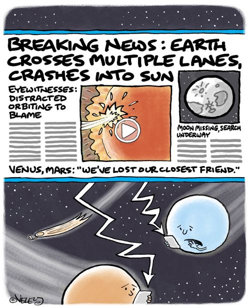 Breaking News: Earth Crosses Multiple Lanes, Crashes into Sun... Distracted Orbiting to Blame.