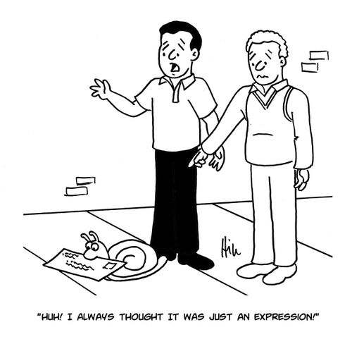 "Huh! I always thought it was just an expression!"