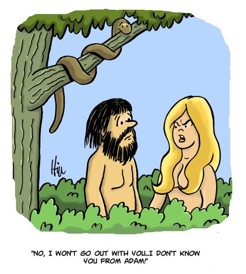 "No, I won't go out with you...I don't know you from Adam!"