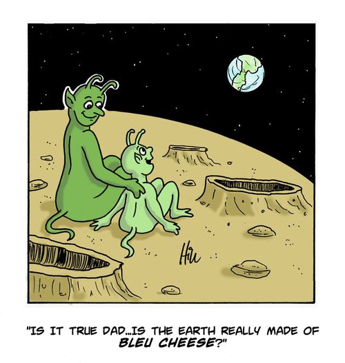 "Is it true Dad...is the Earth really made of bleu cheese?"