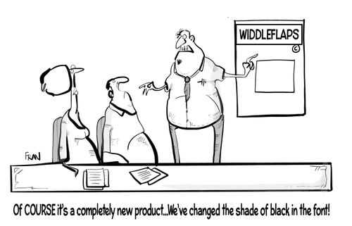 "Of COURSE it's a completely new product...We've changed the shade of black in the font!"