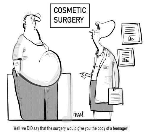 "Well we did say that the surgery would give you the body of a teenager!"