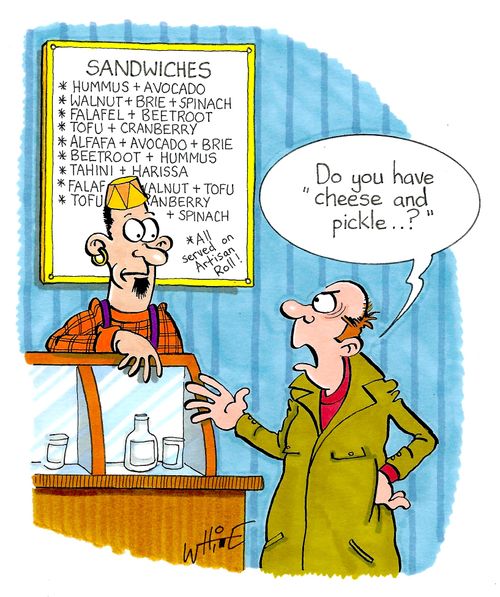 "Do you have 'Cheese and Pickle...?'"