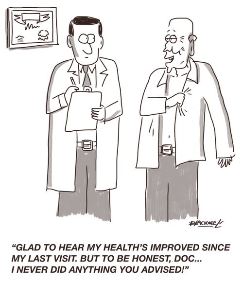 "Glad to hear my health's improved since my last visit. But to be honest, Doc...I never did anything you advised!"