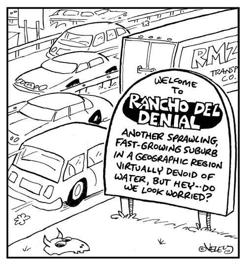 Welcome to Rancho Del Denial: Another sprawling, fast-growing suburb in a geographic region virtually devoid of water, but hey - do we look worried?