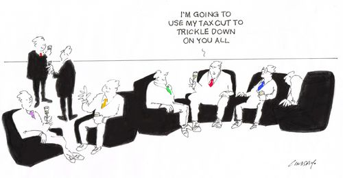"I'm going to use my tax cut to trickle down on you all."