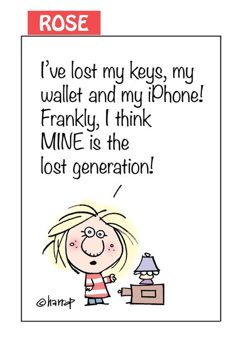 "I've lost my keys, my wallet and my iPhone! Frankly, I think MINE is the lost generation!"
