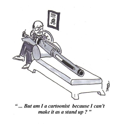 "...But am I a cartoonist because I can't make it as a stand up?"