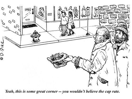 "Yeah, this is some great corner - you wouldn't believe the cap rate."