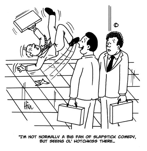 "I'm not normally a big fan of slapstick comedy, but seeing ol' Hotchkiss there..."