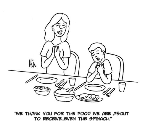 "We thank you for the food we are about to receive. . . even the spinach."