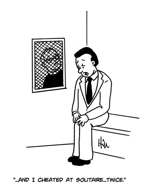 "...And I cheated at solitaire...twice."