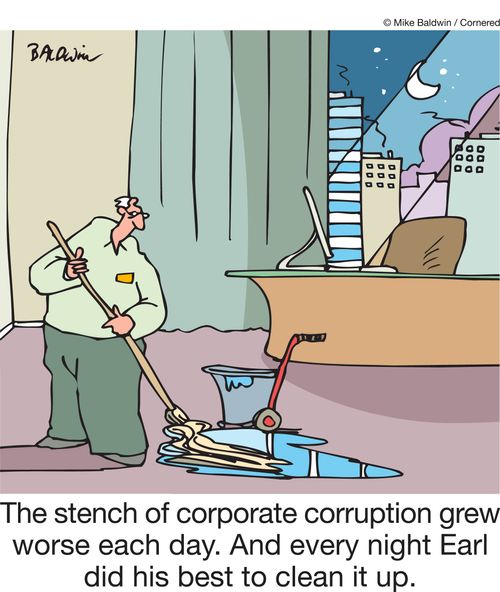The stench of corporate corruption grew worse each day. And every night Earl did hid best to clean it up.