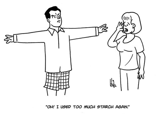 "Oh! I used too much starch again."