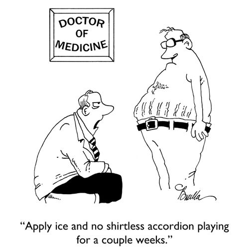 "Apply ice and no shirtless accordian playing for a couple weeks."