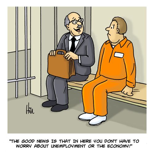 "The good news is that in here you don't have to worry about unemployment or the economy!"