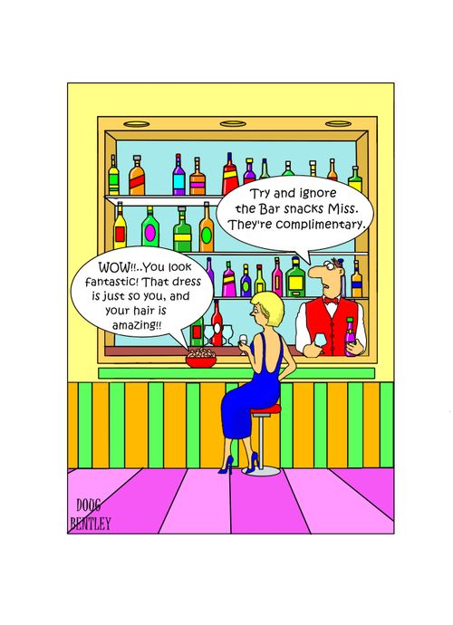 "Try and ignore the bar snacks Miss. They're complimentary."