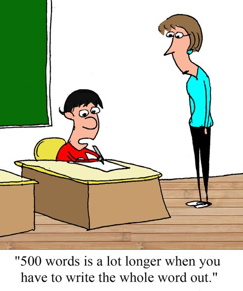 "500 words is a whole lot longer when you have to write the whole word out." 