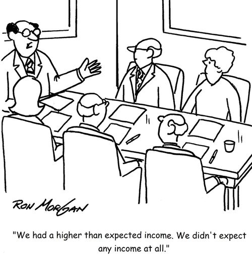 "We had a higher than expected income. We didn't expect any income at all."