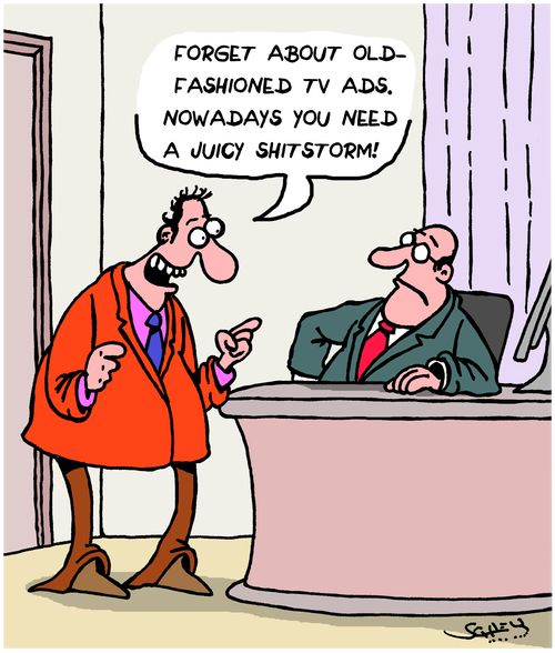"Forget about old-fashioned TV ads. Nowadays you need a juicy sh******m!"