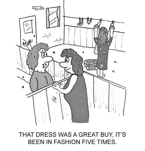 "That dress was a great buy, it's been in fashion five times."