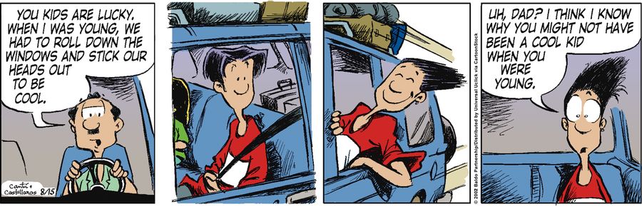"You kids are lucky. When I was young, we had to roll down the windows and stick our heads out to be cool."