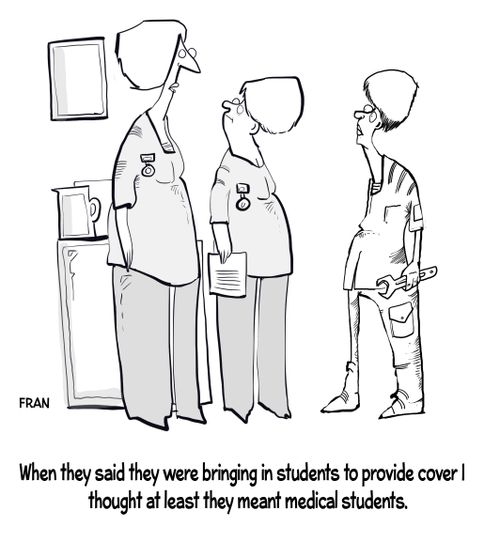 "When they said they were bringing in students I thought they meant MEDICAL students."