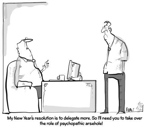 "My New Year's Resolution is to delegate more..."