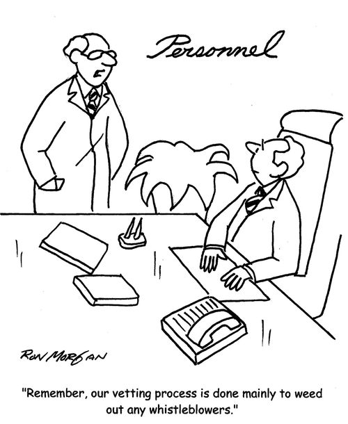 "Remember, our vetting process is done mainly to weed out any whistleblowers."