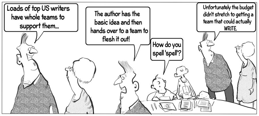 "Loads of top US writers have whole teams to support them