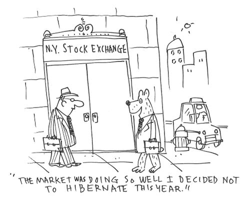 "The market was doing so well I decided not to hibernate this year."