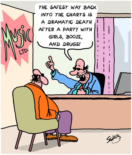 "The safest way back into the charts is a dramatic death after a party with girls, booze, and drugs!"