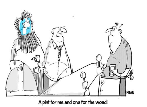 "A pint for me and one for the woad!"