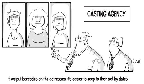 "If we put barcodes on the actresses it's easier to keep to their sell by dates!"