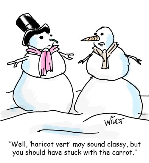 "Well, 'haricot vert' may sound classy, but you should have stuck with the carrot."