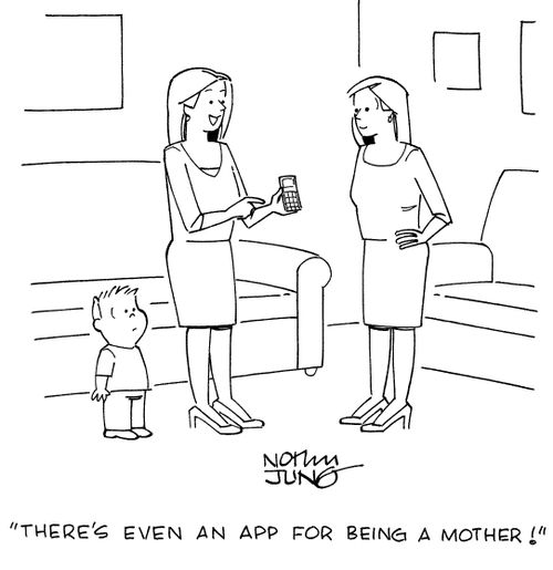 "There's even an app for being a mother!"