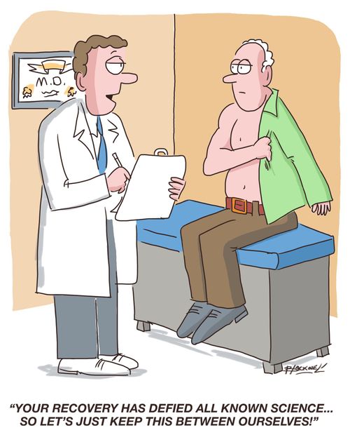 "Your recovery has defied all known science...so let's just keep this between ourselves!"
