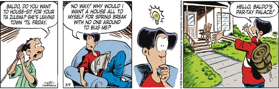 "Baldo, do you want to house-sit for your Tia Zulema? She's leaving town 'til Friday?"